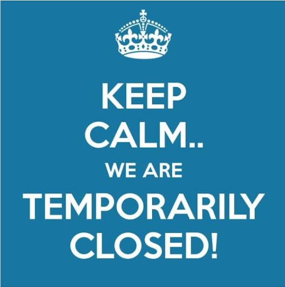 Keep Calm, We Are Temporarily Closed!